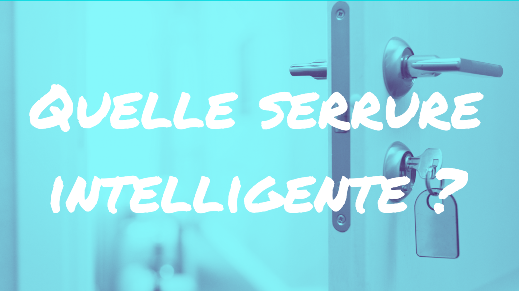 Quelle serrure intelligente installer ?